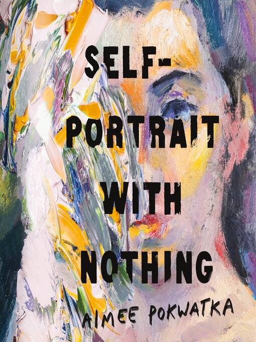 Title details for Self-Portrait with Nothing by Aimee Pokwatka - Available